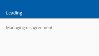 Leading
Managing disagreement
 