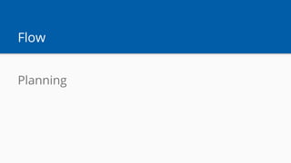 Flow
Planning
 