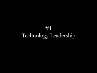 #1
Technology Leadership
 