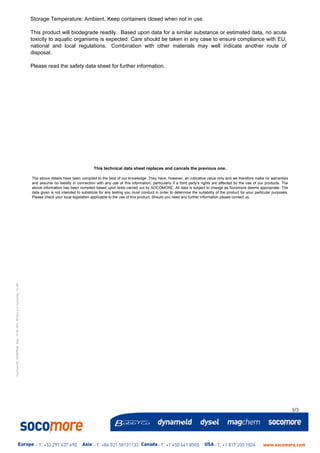 Storage Temperature: Ambient. Keep containers closed when not in use.
This product will biodegrade readily. Based upon data for a similar substance or estimated data, no acute
toxicity to aquatic organisms is expected. Care should be taken in any case to ensure compliance with EU,
national and local regulations. Combination with other materials may well indicate another route of
disposal.
Please read the safety data sheet for further information.
This technical data sheet replaces and cancels the previous one.
The above details have been compiled to the best of our knowledge. They have, however, an indicative value only and we therefore make no warranties
and assume no liability in connection with any use of this information, particularly if a third party's rights are affected by the use of our products. The
above information has been compiled based upon tests carried out by SOCOMORE. All data is subject to change as Socomore deems appropriate. The
data given is not intended to substitute for any testing you must conduct in order to determine the suitability of the product for your particular purposes.
Please check your local legislation applicable to the use of this product. Should you need any further information please contact us.
TechlubeFO_10700PGGBDate:19-05-2014Writtenandcheckedby:CL-GH
3/3
Europe - T. +33 297 437 690 Asia - T. +86 021 58131133 Canada- T. +1 450 641 8500 USA- T. +1 817 335 1826 www.socomore.com
Tel: +44 (0)191 490 1547
Fax: +44 (0)191 477 5371
Email: northernsales@thorneandderrick.co.uk
Website: www.cablejoints.co.uk
www.thorneanderrick.co.uk
 