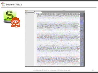 Sublime Text 2
confidential- ? 2010 for rocketstart All Rights Reserved 33
 