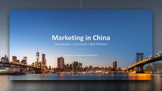 Marketing in China
Deal Analysis | Case Study | Best Practices
Corum Group – Experience makes the difference.
 