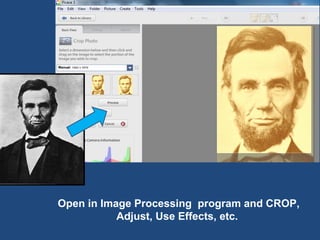 Open in Image Processing  program and CROP, Adjust, Use Effects, etc.  
