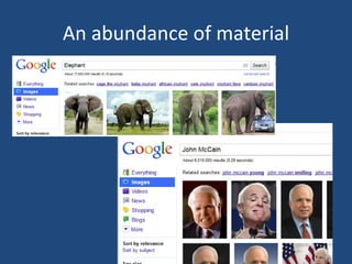 An abundance of material 