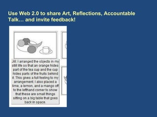 Use Web 2.0 to share Art, Reflections, Accountable Talk… and invite feedback! 