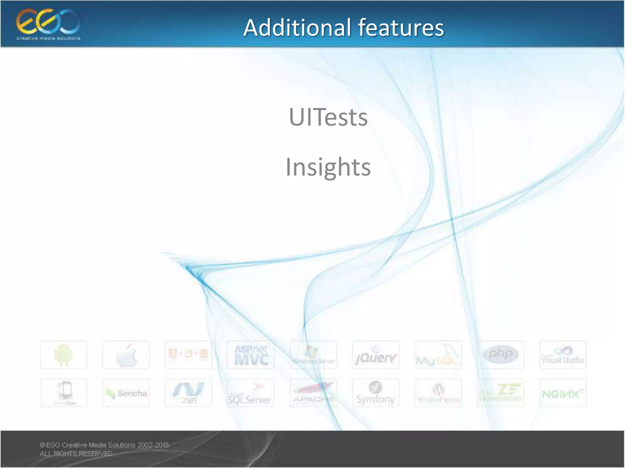 Additional features
● UITests
● Insights
 