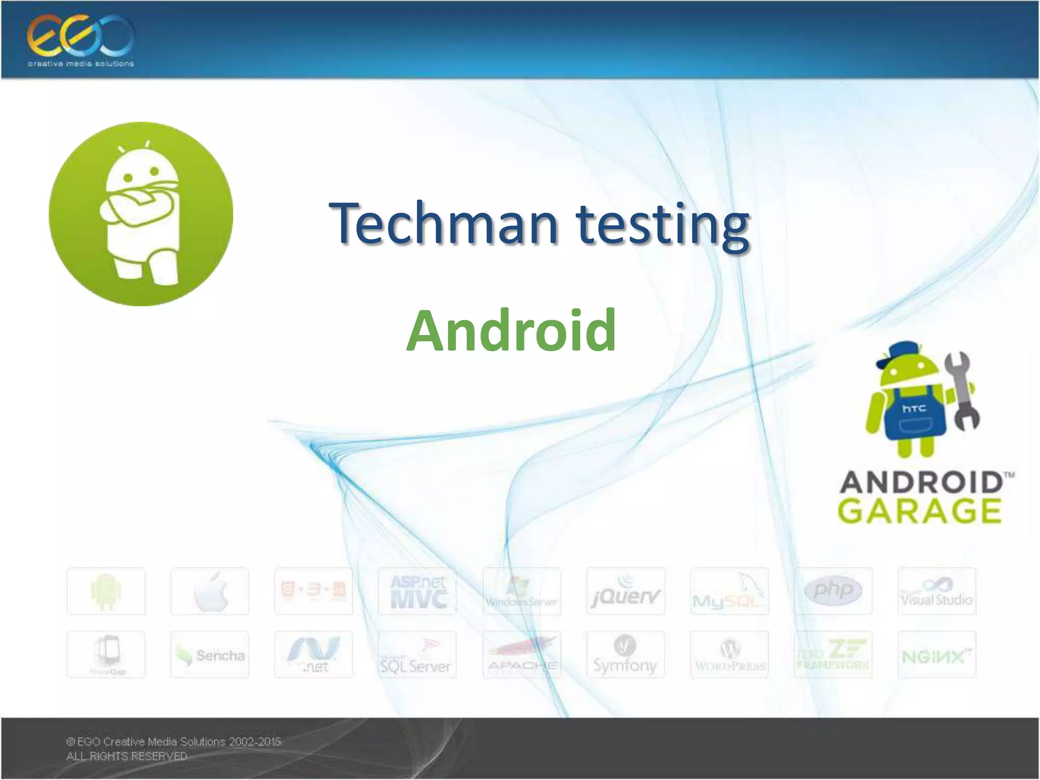 Techman testing
Android
 