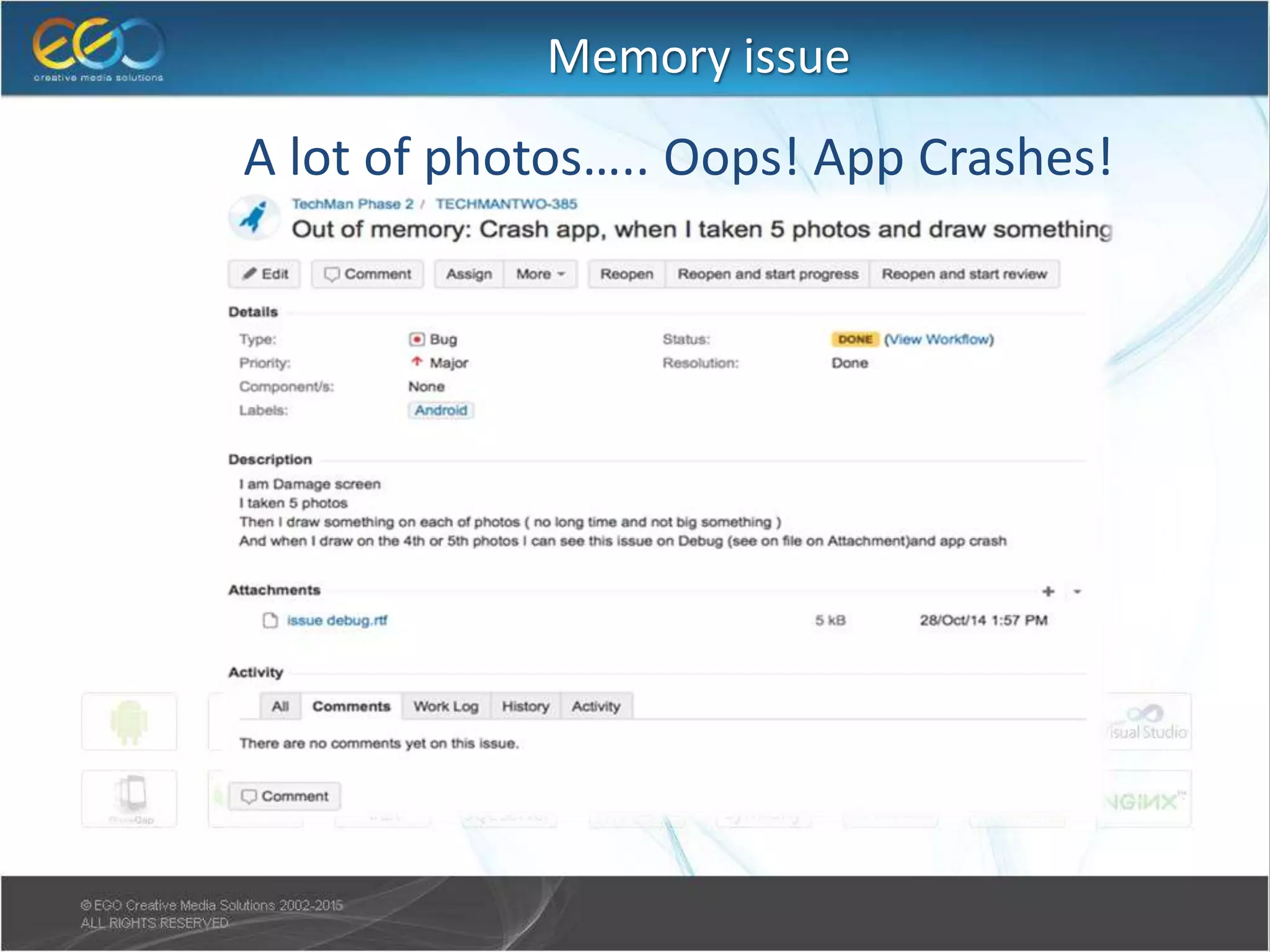 Memory issue
A lot of photos….. Oops! App Crashes!
 