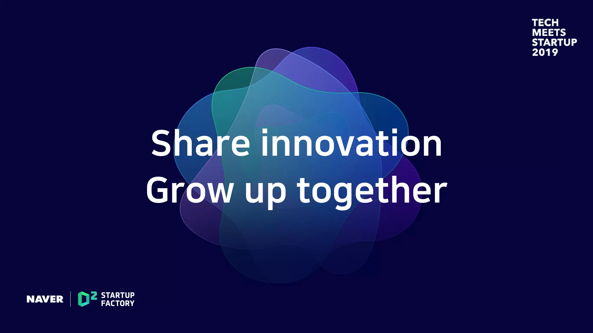 Share innovation
Grow up together
 