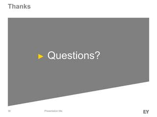 38
Thanks
Presentation title
► Questions?
 