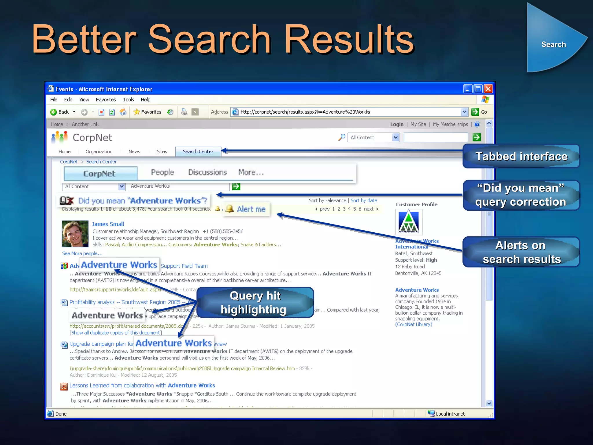 Better Search Results Tabbed interface Query hit highlighting  “ Did you mean” query correction Alerts on  search results Search 