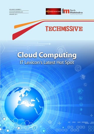 VOLUME II, NUMBER 1
www.techmahindra.com
JANUARY 2011




                             Tech Missive




            Cloud Computing
                IT Lexicon's Latest Hot Spot
 