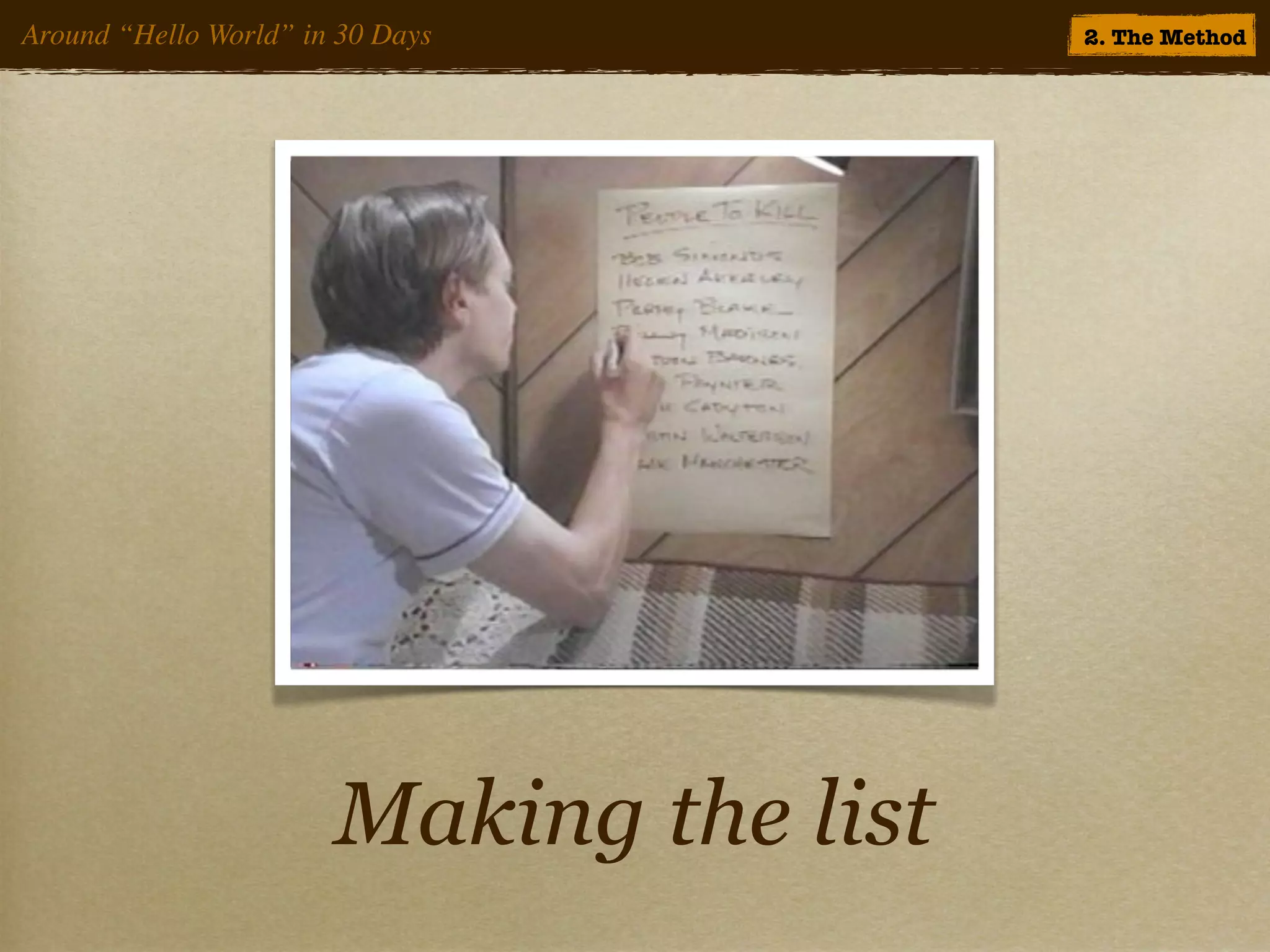 Around “Hello World” in 30 Days          2. The Method




                       Making the list
 