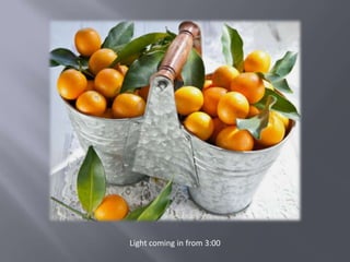 Light coming in from 3:00
 