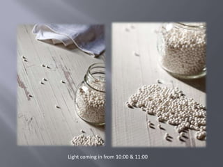 Light coming in from 10:00 & 11:00
 