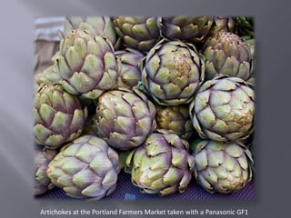 Artichokes at the Portland Farmers Market taken with a Panasonic GF1
 