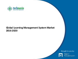 Global Learning Management System Market
2016-2020
Brought to you by:
 