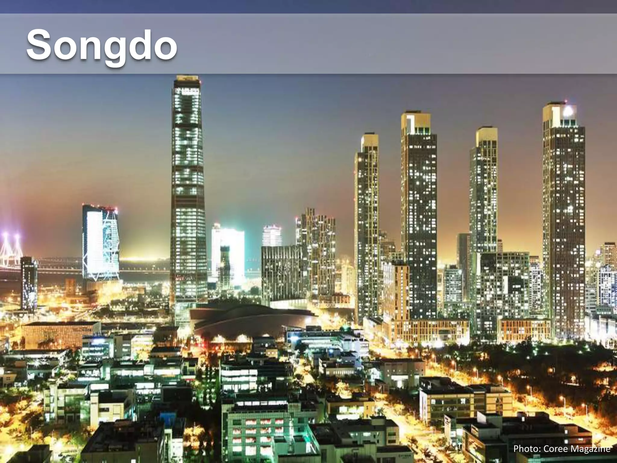 Photo: Coree Magazine
Songdo
 