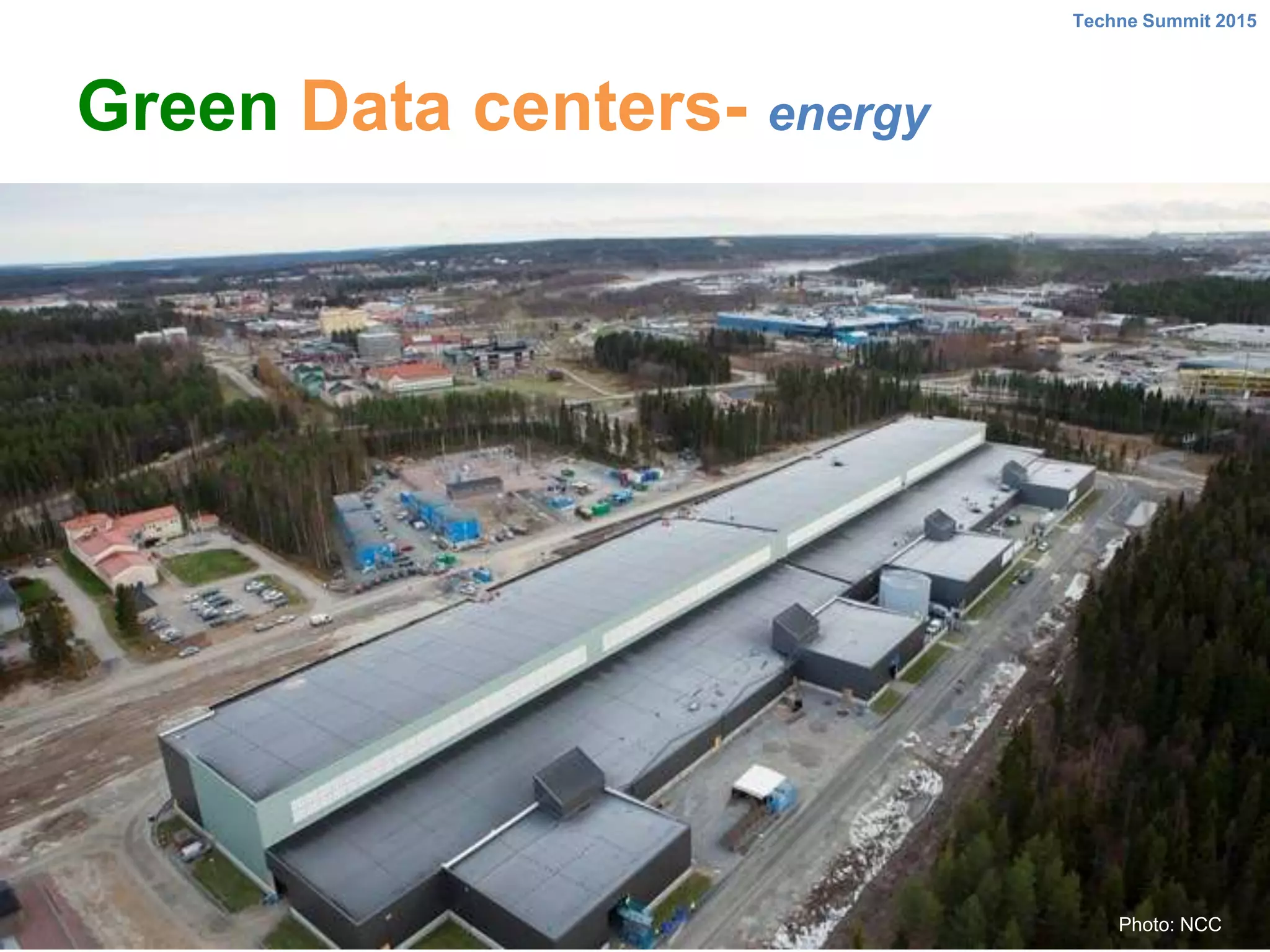 Green Data centers- energy
Techne Summit 2015
Photo: NCC
 