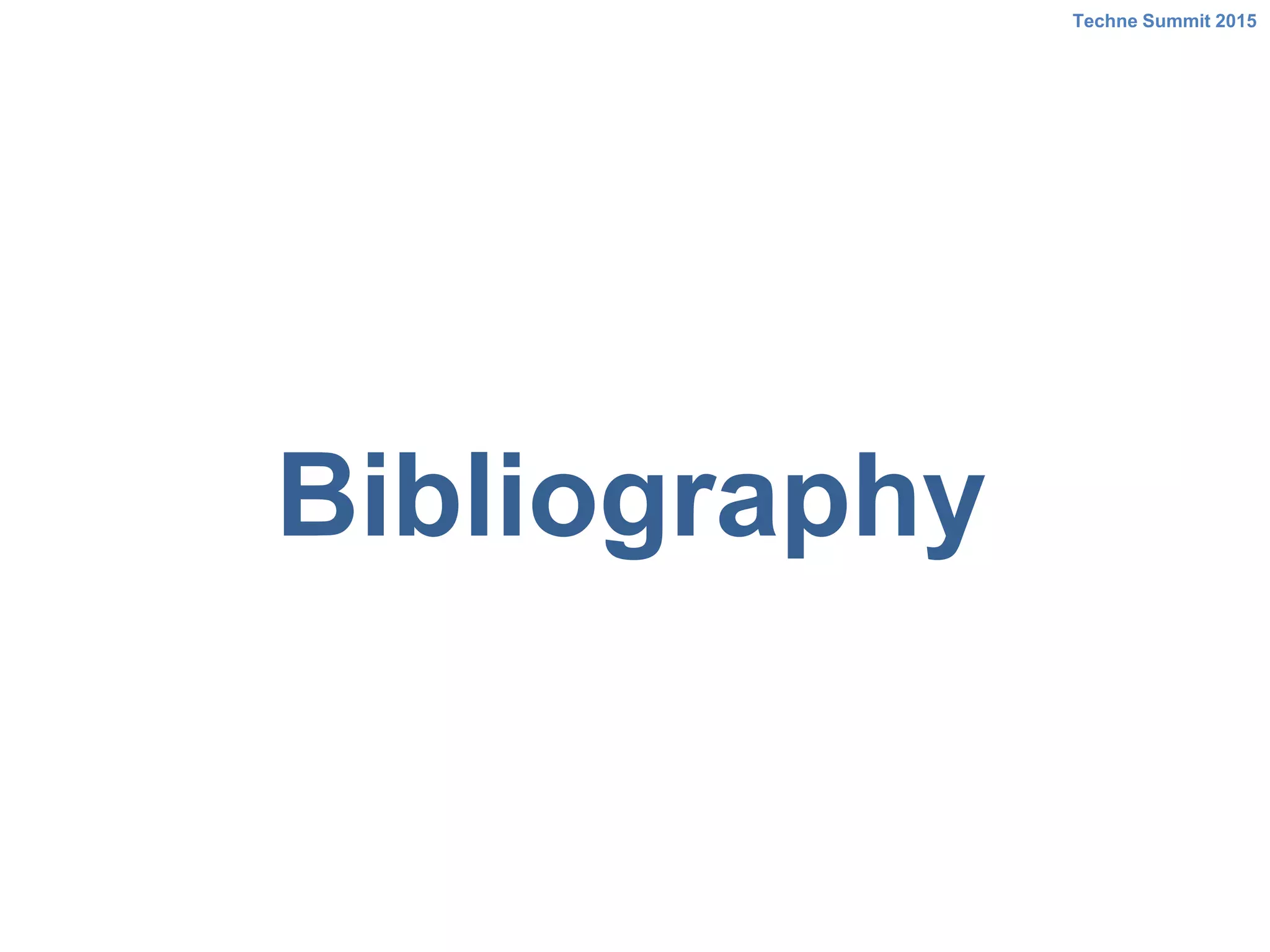 Bibliography
Techne Summit 2015
 