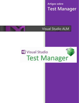 Visual Studio ALM
Artigos sobre
Test Manager
 