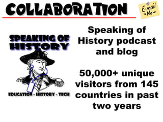 Speaking of History podcast and blog 50,000+ unique visitors from 145 countries in past two years 