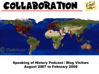 Speaking of History Podcast / Blog Visitors August 2007 to February 2008 