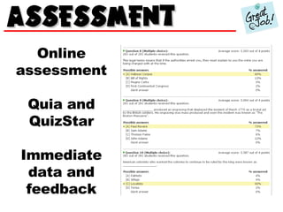Online assessment Quia and QuizStar Immediate data and feedback 