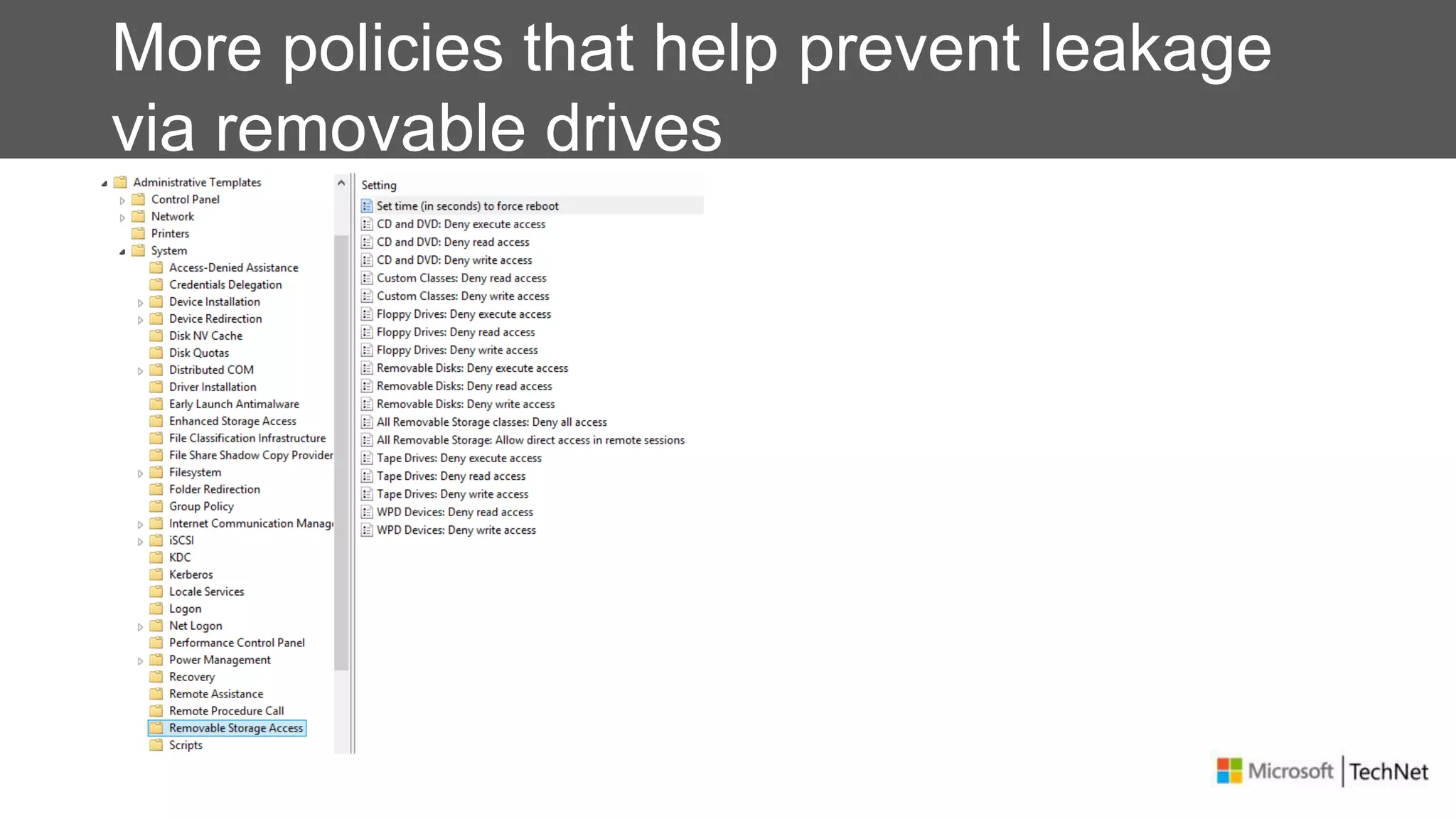 More policies that help prevent leakage
via removable drives
 