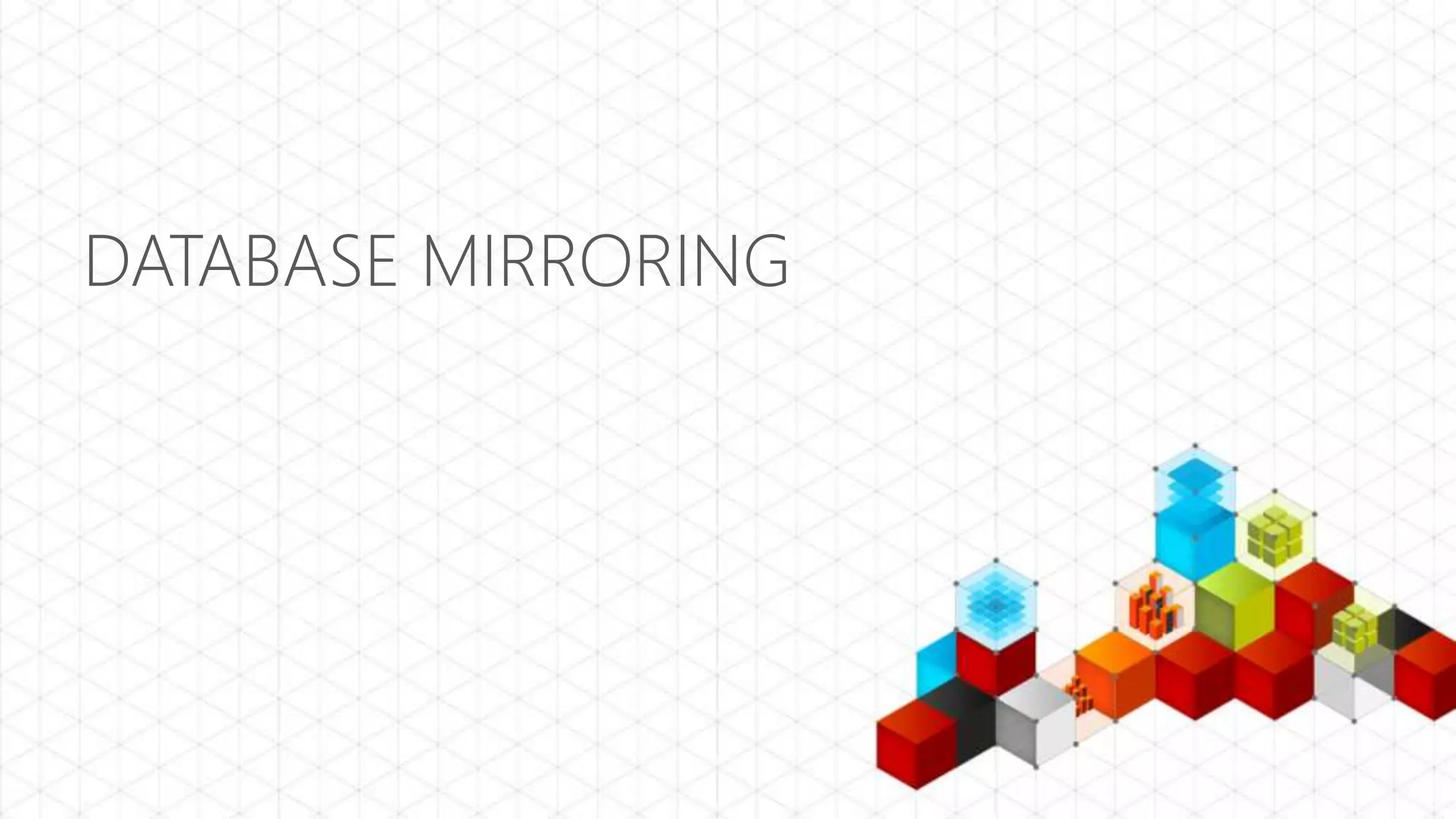 DATABASE MIRRORING
 