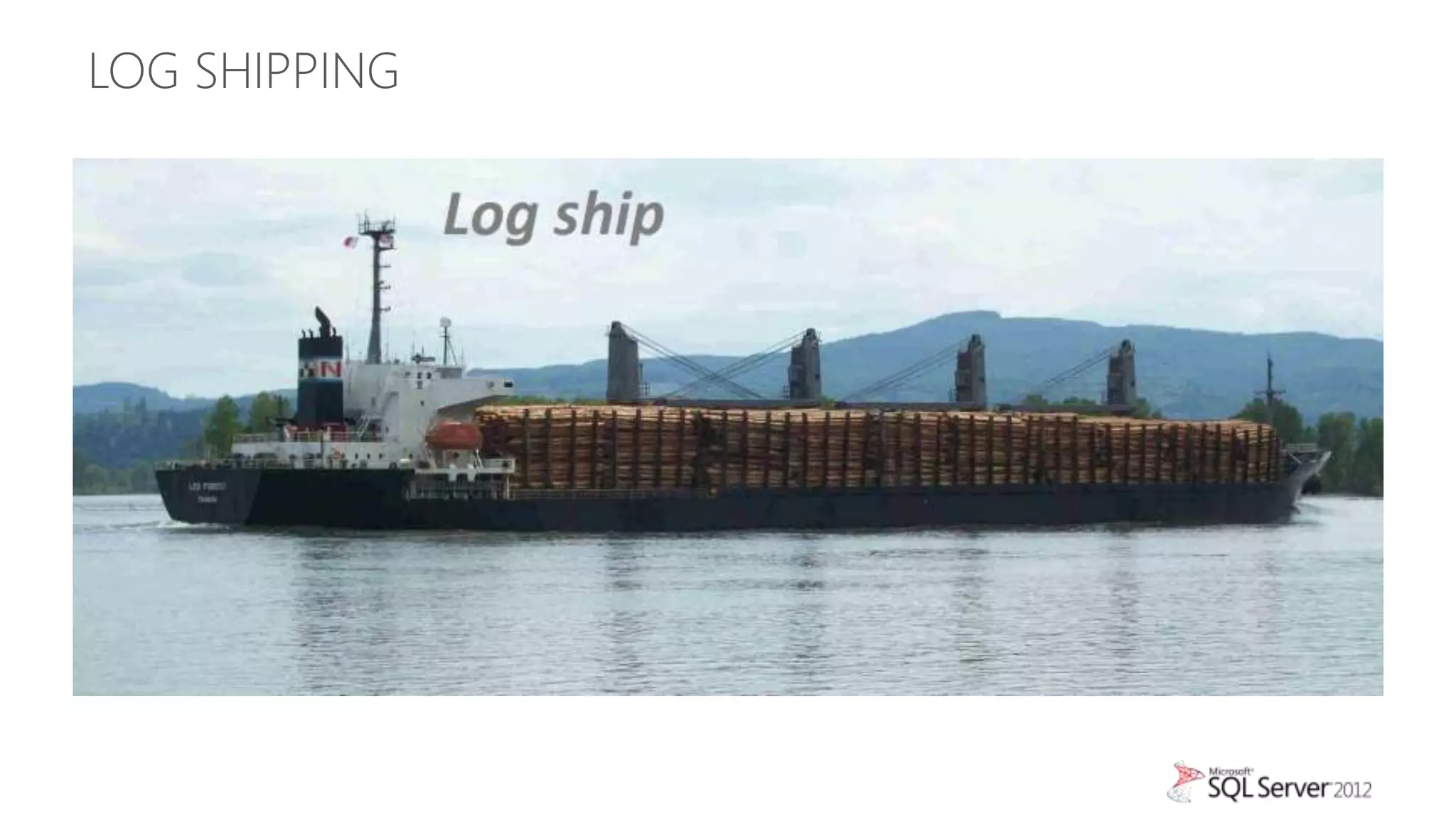 LOG SHIPPING
 