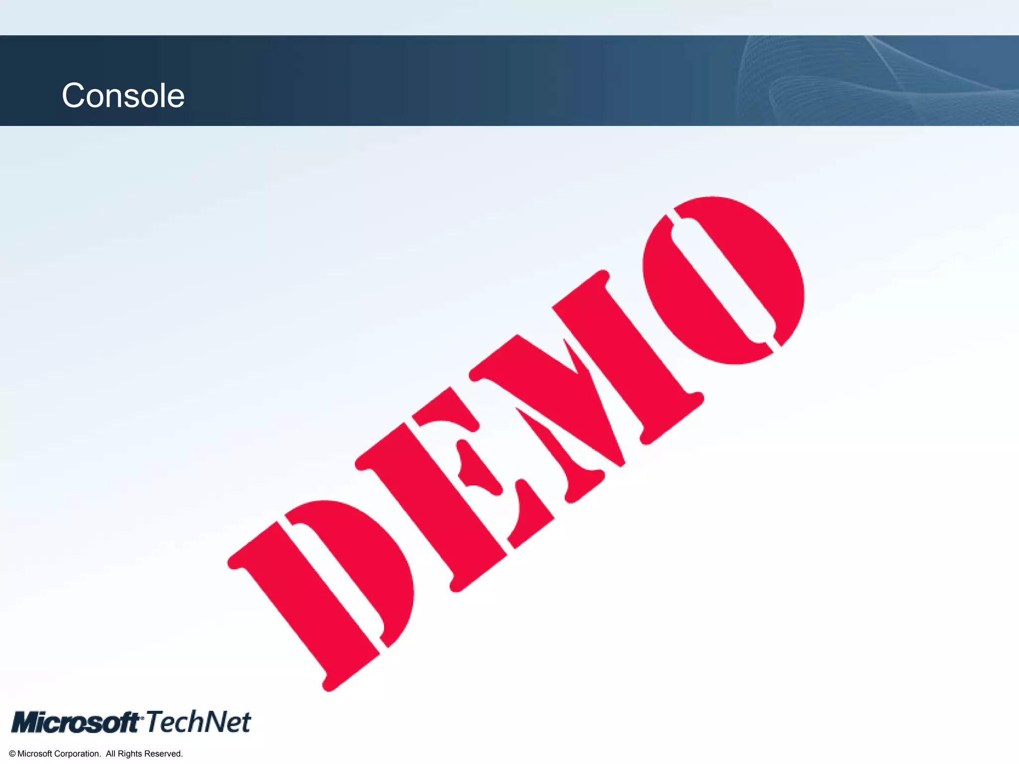 Click to edit Master title style
TechNet goes virtual
© Microsoft Corporation. All Rights Reserved.
Console
 