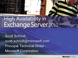 High Availability in Scott Schnoll scott.schnoll@microsoft.com Principal Technical Writer Microsoft Corporation 
