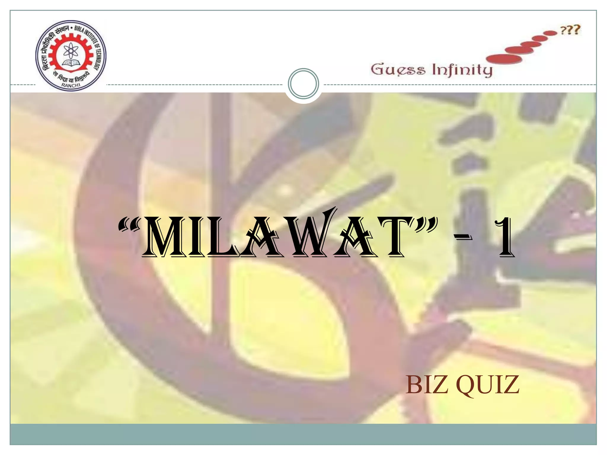 “MILAWAT” - 1

         BIZ QUIZ
 