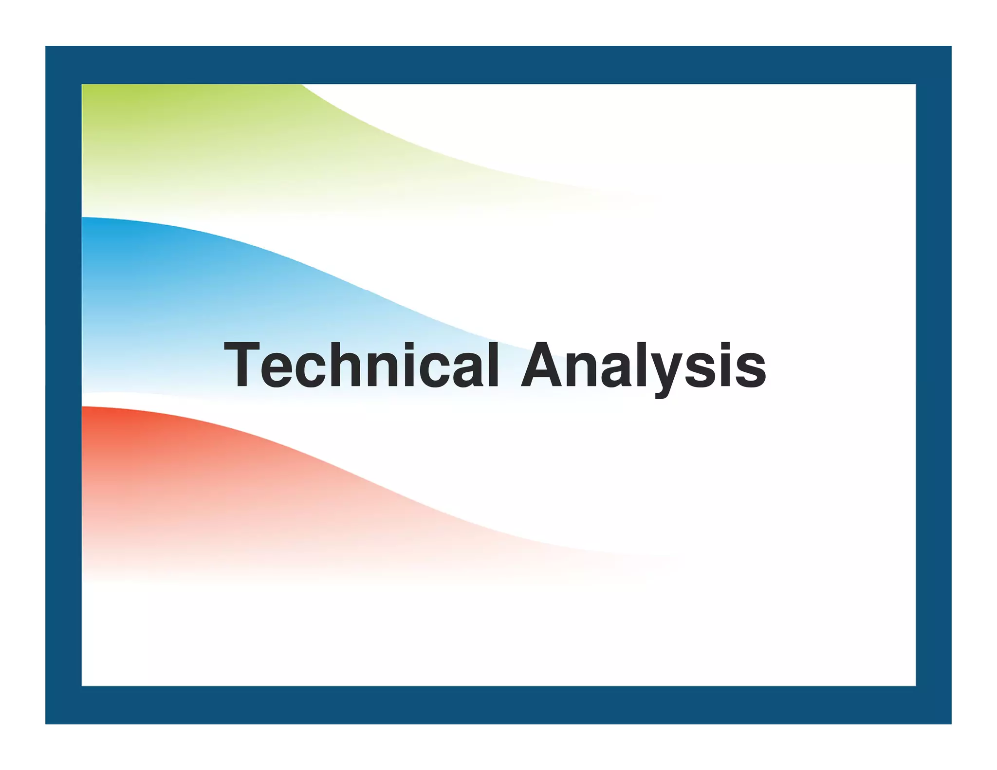 Technical Analysis
Technical Analysis
Technical Analysis
Technical Analysis
 