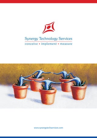 Synergy Technology Services
conceive   implement         measure




     www.synergytechservices.com