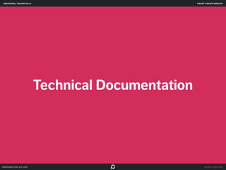 make it better 
Technical Documentation 
designing, technically 
prepared for ga uxdi 
tweet @skotcarruth 
 
