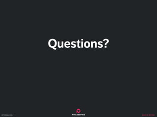 Questions? 
internal only make it better 
