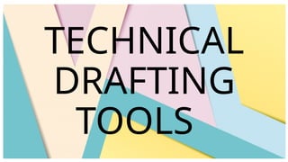 TECHNICAL
DRAFTING
TOOLS
 