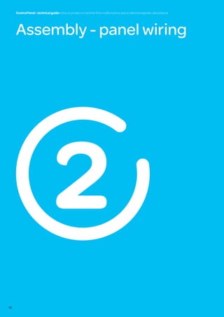 ControlPanel-technicalguide•How to protect a machine from malfunctions due to electromagnetic disturbance
12
2
Assembly - panel wiring
ControlPanel-technicalguide•How to protect a machine from malfunctions due to electromagnetic disturbance
 