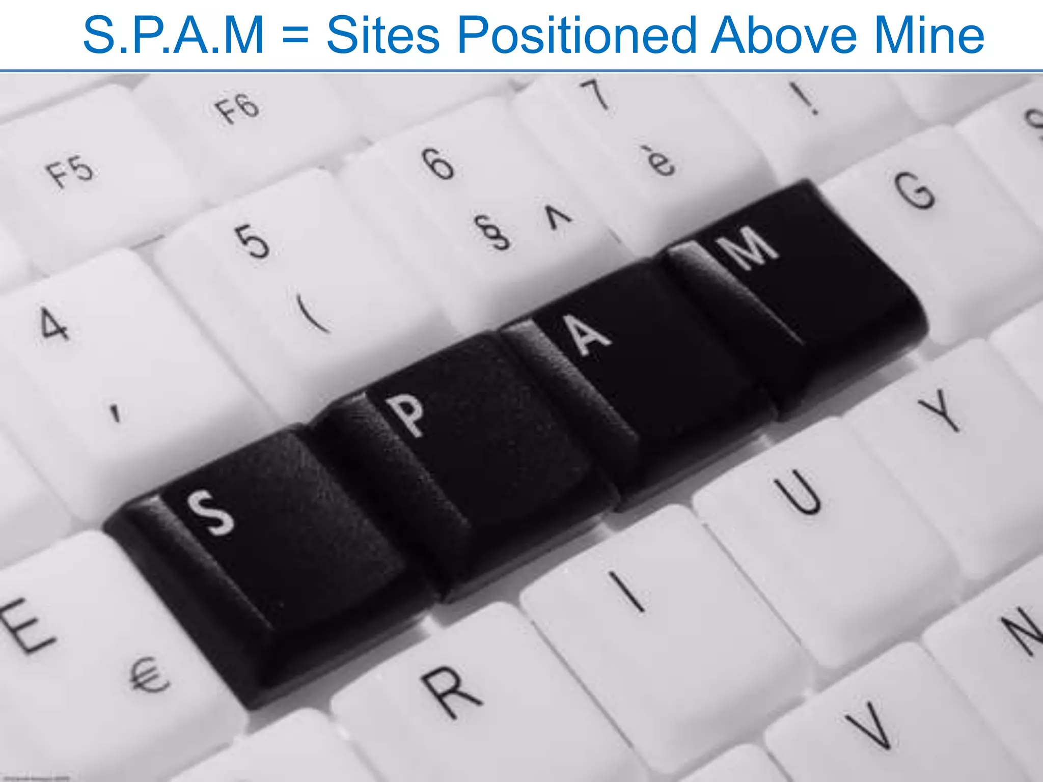 S.P.A.M = Sites Positioned Above Mine
 