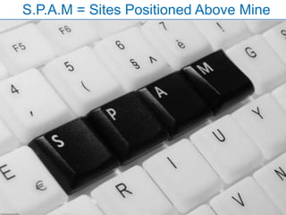 S.P.A.M = Sites Positioned Above Mine
 