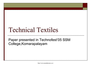 Technical Textiles Paper presented in Technofest’05 SSM College,Komarapalayam 