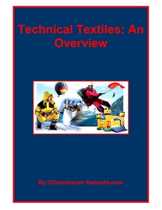 Technical Textiles: An
     Overview




   By:Chidambaram Rameshkumar
 