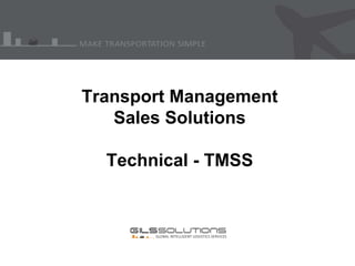 Transport Management Sales Solutions Technical - TMSS 