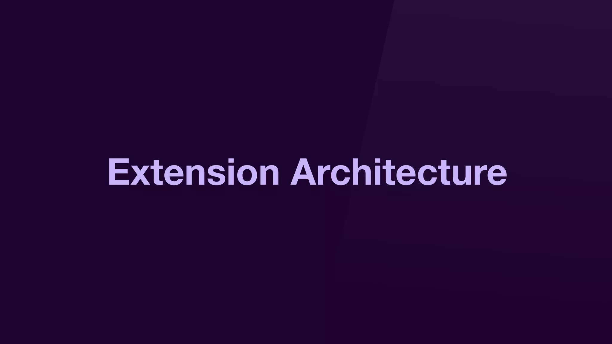 Extension Architecture
 