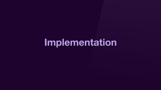 Implementation
 