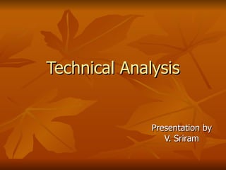 Technical Analysis Presentation by V. Sriram 