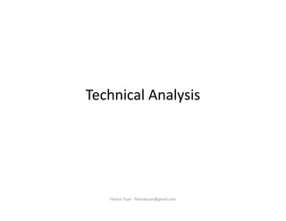 Technical Analysis




   Flexice Tuan - flexicetuan@gmail.com
 