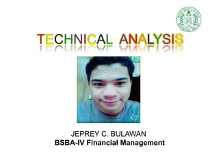 JEPREY C. BULAWAN
BSBA-IV Financial Management
 